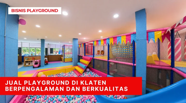 Jual Playground di Klaten Berpengalaman dan Berkualitas
